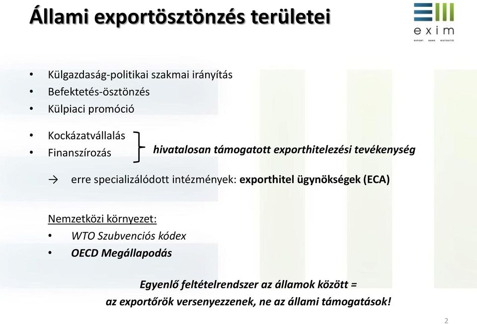 specializálódott intézmények: exporthitel ügynökségek (ECA) Nemzetközi környezet: WTO Szubvenciós kódex