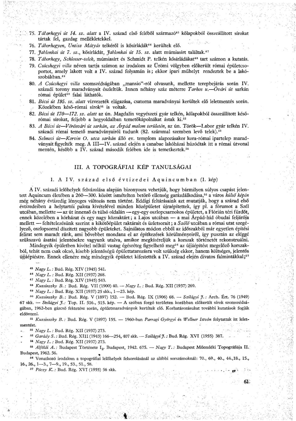 Táborhegy, Schlosser-telek, múmiasírt és Schmidt P. telkén kősírládákat 48 tart számon a kutatás. 79.
