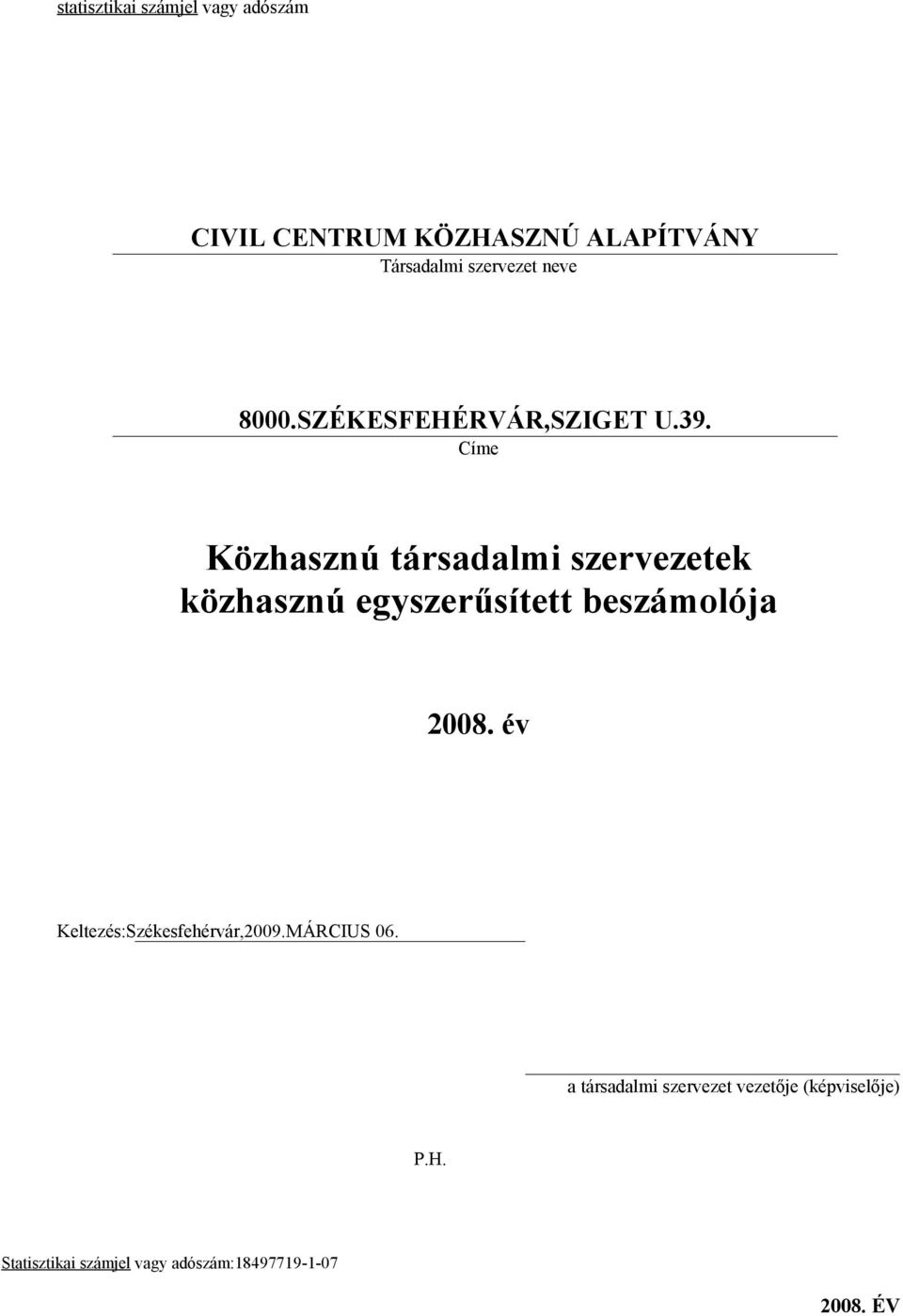 Címe Közhasznú társadalmi szervezetek közhasznú egyszerűsített beszámolója