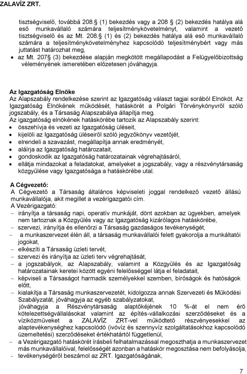 Az Igazgatóság Elnöke Az Alapszabály rendelkezése szerint az Igazgatóság választ tagjai sorából Elnököt.