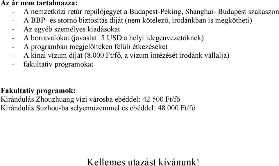 megjelölteken felüli étkezéseket - A kínai vízum díját (8.