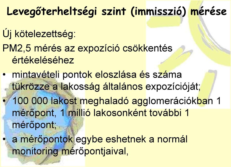 általános expozícióját; 100 000 lakost meghaladó agglomerációkban 1 mérőpont, 1 millió