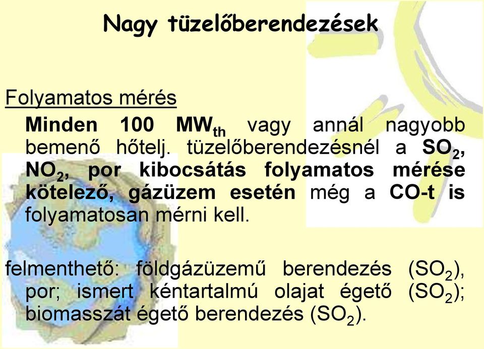 tüzelőberendezésnél a SO 2, NO 2, por kibocsátás folyamatos mérése kötelező, gázüzem