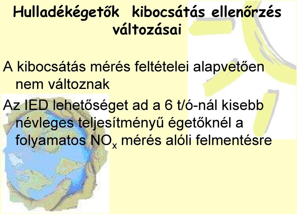 Az IED lehetőséget ad a 6 t/ó-nál kisebb névleges