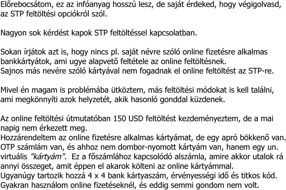 Sajnos más nevére szóló kártyával nem fogadnak el online feltöltést az STP-re.