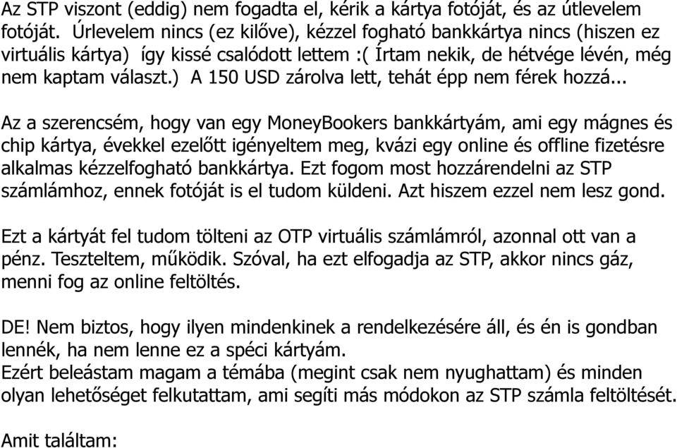 ) A 150 USD zárolva lett, tehát épp nem férek hozzá.