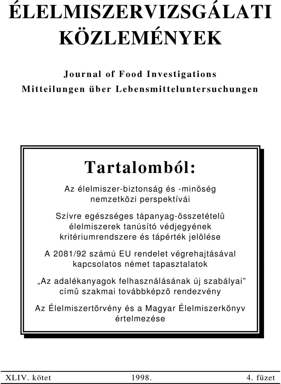 kritériumrendszere és tápérték jelölése A 2081/92 számú EU rendelet végrehajtásával kapcsolatos német tapasztalatok Az adalékanyagok