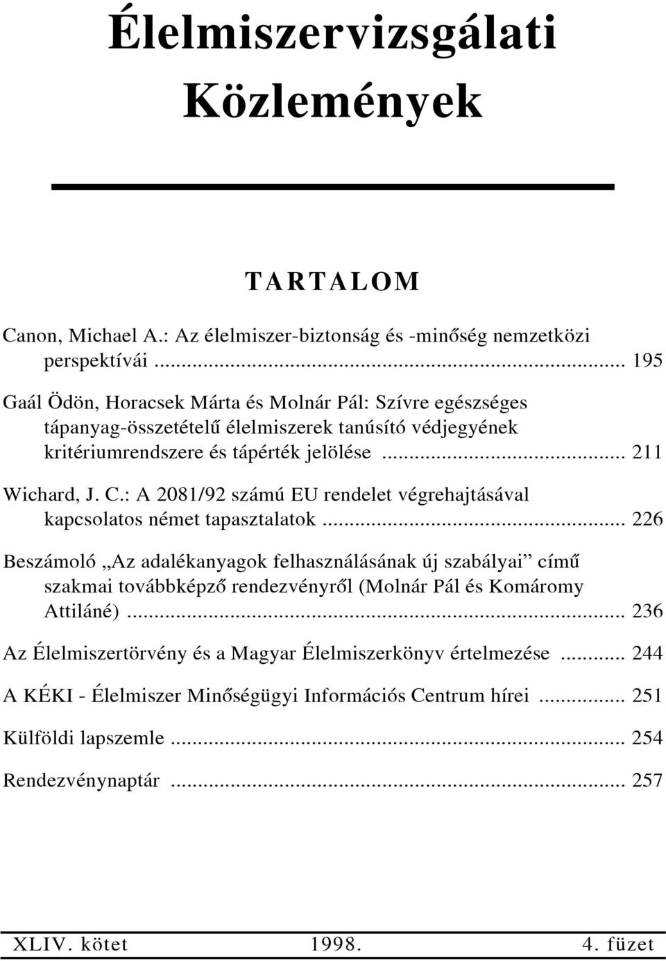 : A 2081/92 számú EU rendelet végrehajtásával kapcsolatos német tapasztalatok.