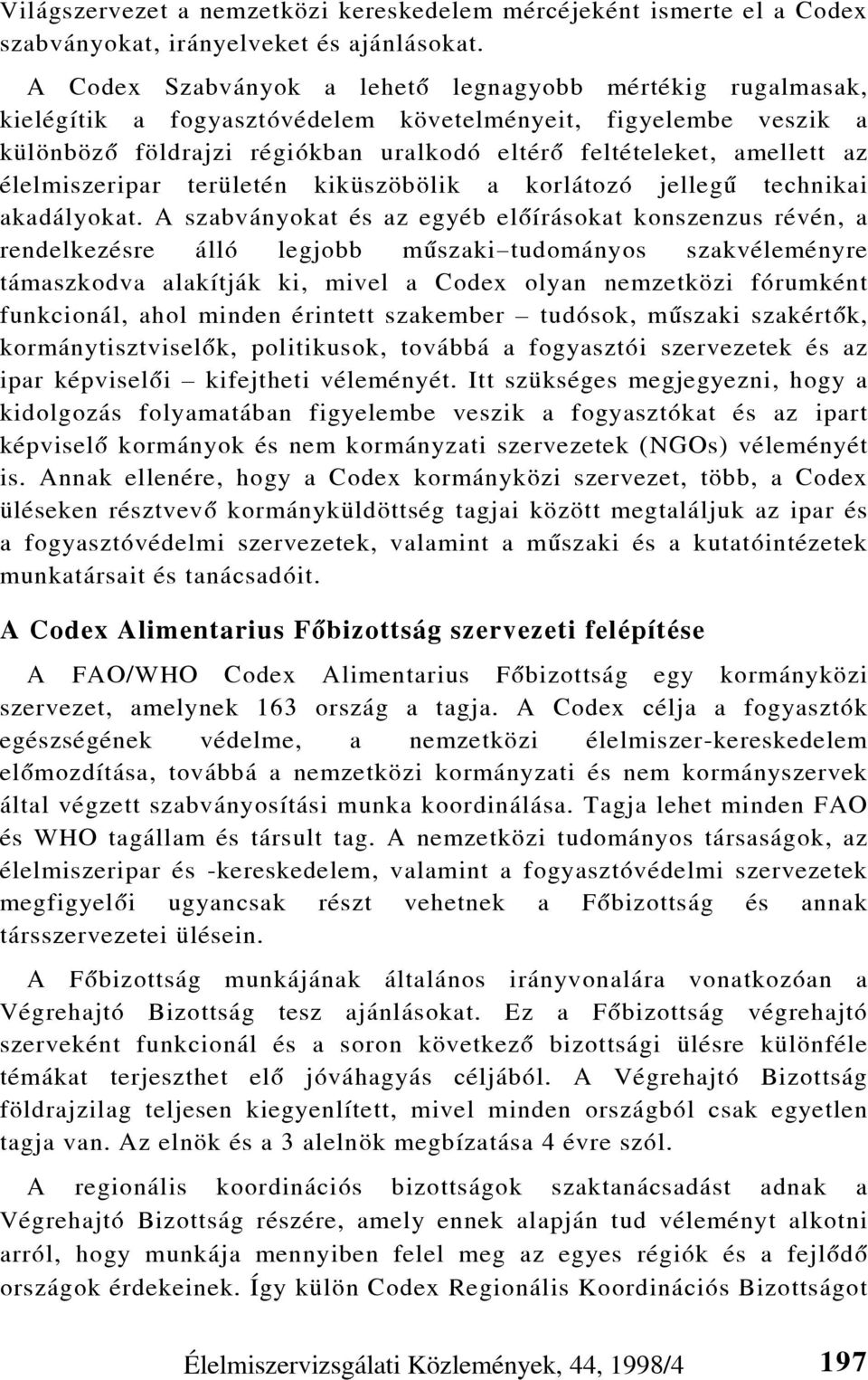élelmiszeripar területén kiküszöbölik a korlátozó jellegû technikai akadályokat.