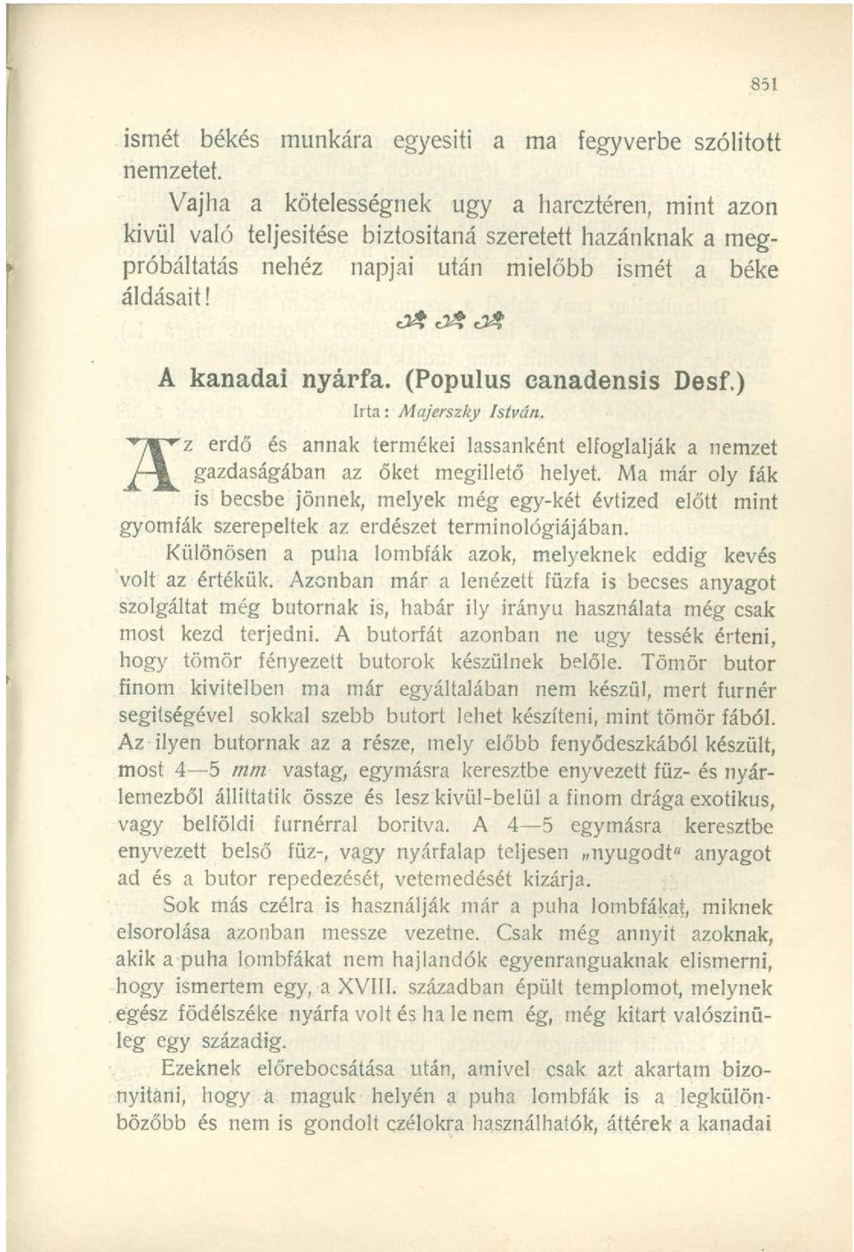 áldásait! ú A kanadai nyárfa. (Populus canadensis Desf.) Irta: Majerszky István. z erdő és annak termékei lassanként elfoglalják a nemzet gazdaságában az őket megillető helyet.