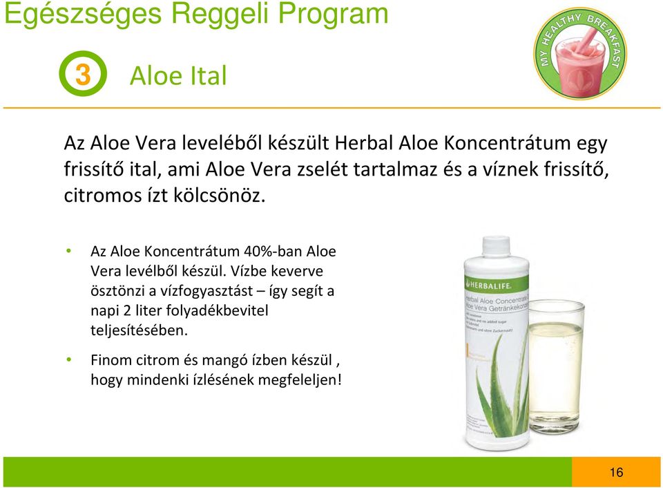 Az Aloe Koncentrátum 40% ban Aloe Vera levélből készül.