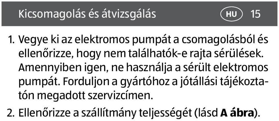 találhatók-e rajta sérülések.