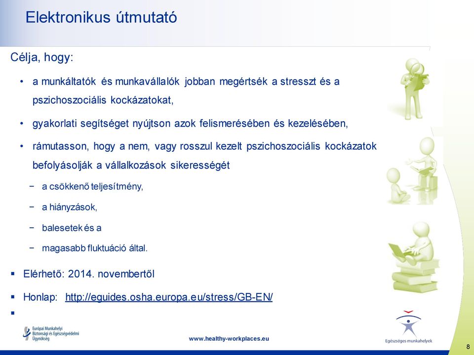 kezelt pszichoszociális kockázatok befolyásolják a vállalkozások sikerességét a csökkenő teljesítmény, a hiányzások,