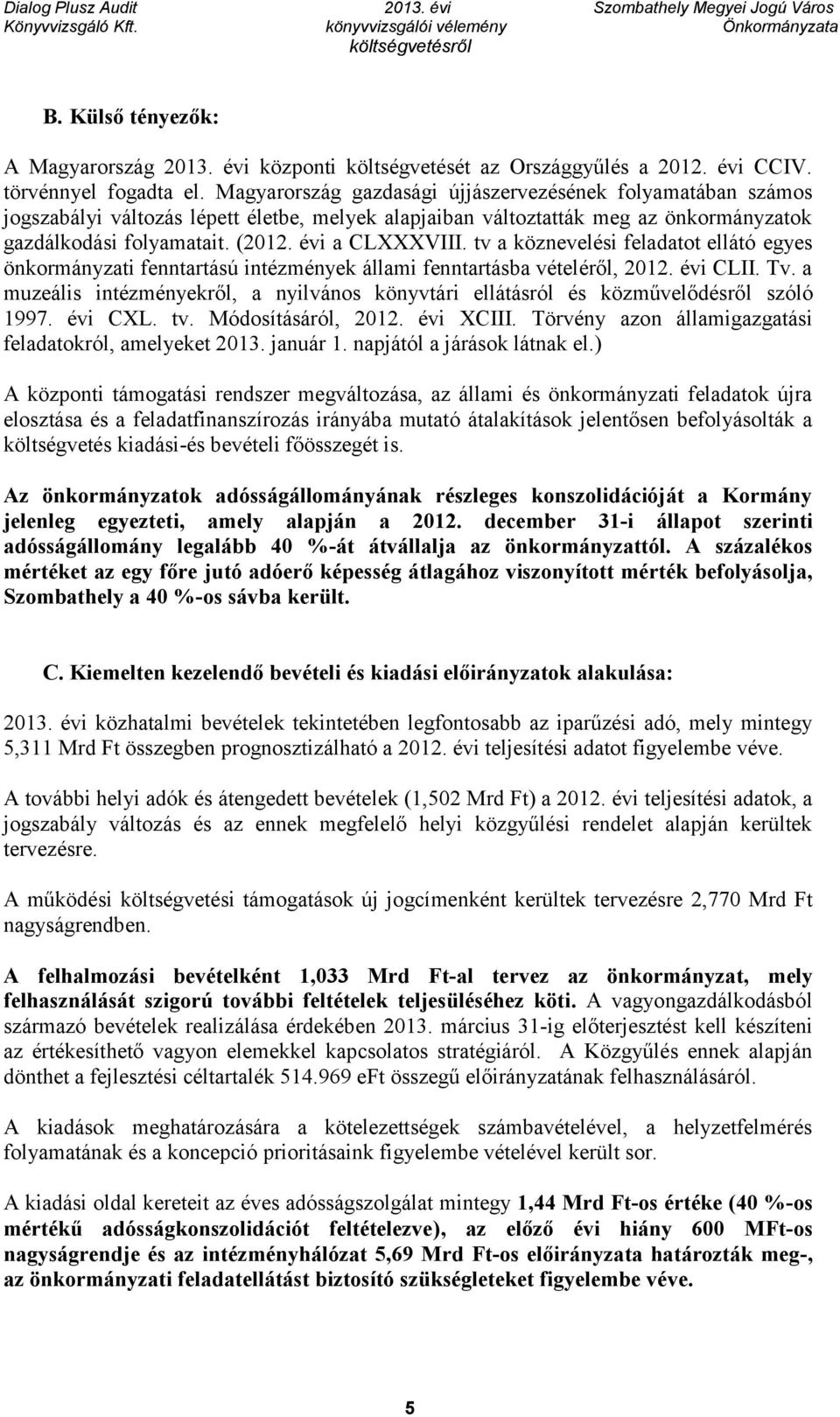 tv a köznevelési feladatot ellátó egyes önkormányzati fenntartású intézmények állami fenntartásba vételéről, 2012. évi CLII. Tv.