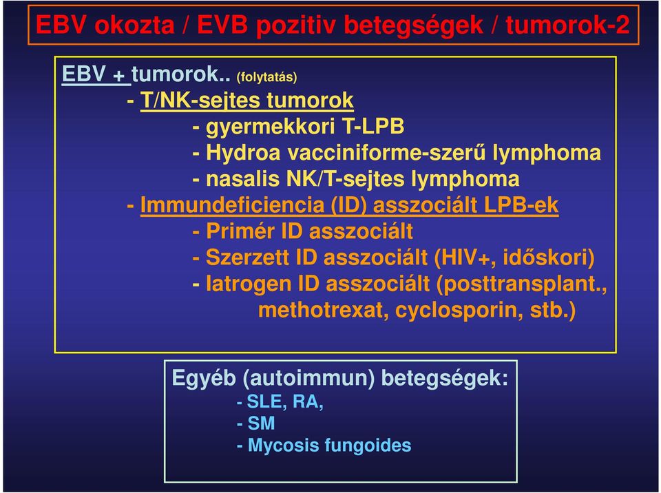 NK/T-sejtes lymphoma - Immundeficiencia (ID) asszociált LPB-ek - Primér ID asszociált - Szerzett ID
