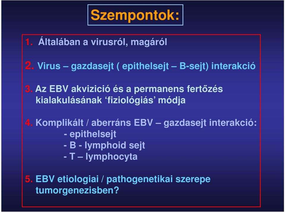 Az EBV akvizició és a permanens fertőzés kialakulásának fiziológiás módja 4.