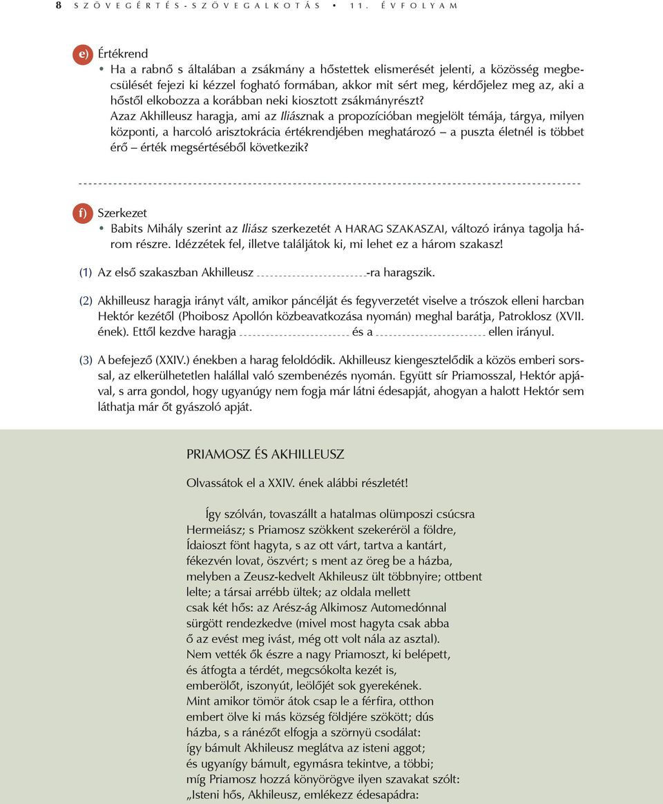 a hőstől elkobozza a korábban neki kiosztott zsákmányrészt?