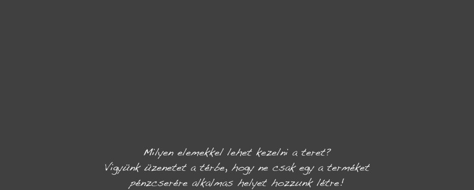 Vigyünk üzenetet a térbe, hogy ne