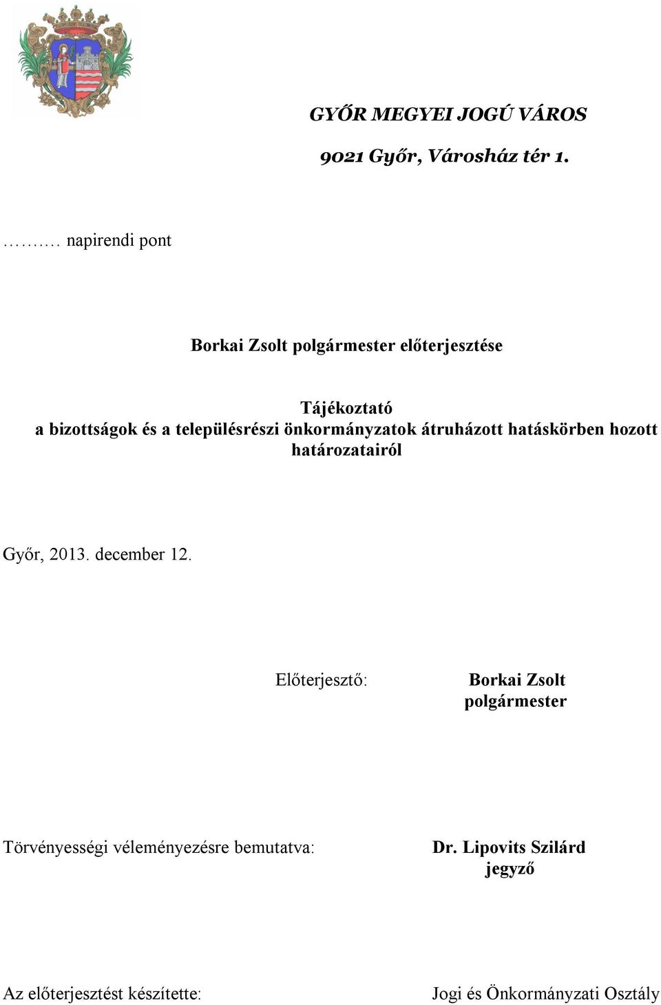 településrészi önkormányzatok átruházott hatáskörben hozott határozatairól Győr, 2013. december 12.