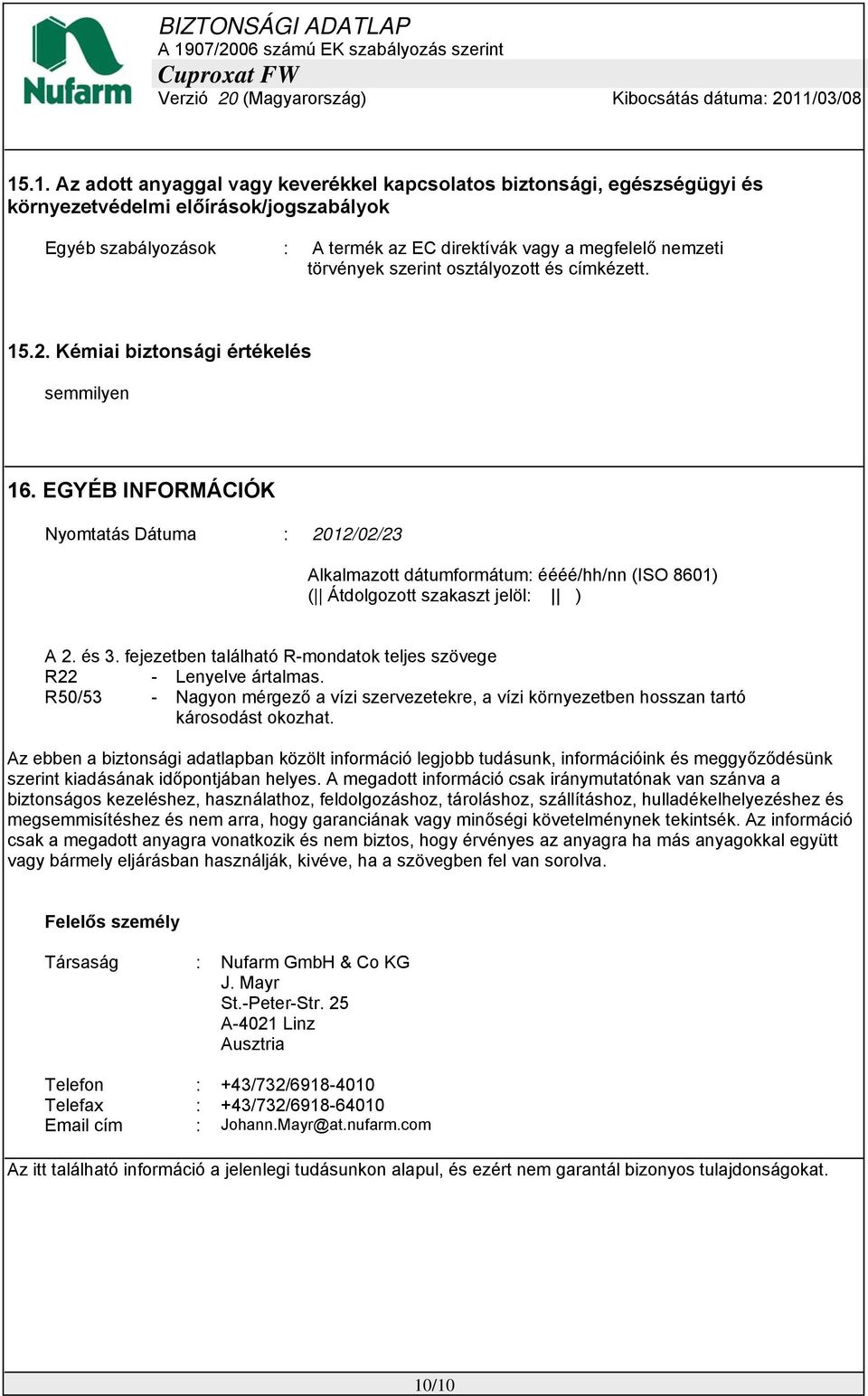 EGYÉB INFORMÁCIÓK Nyomtatás Dátuma : 2012/02/23 Alkalmazott dátumformátum: éééé/hh/nn (ISO 8601) ( Átdolgozott szakaszt jelöl: ) A 2. és 3.