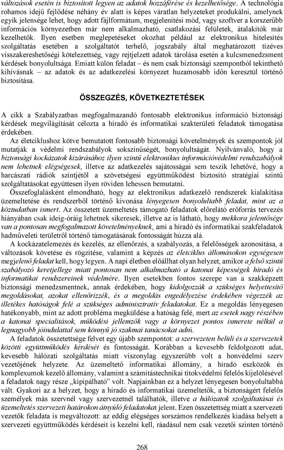 információs környezetben már nem alkalmazható, csatlakozási felületek, átalakítók már kezelhetők.