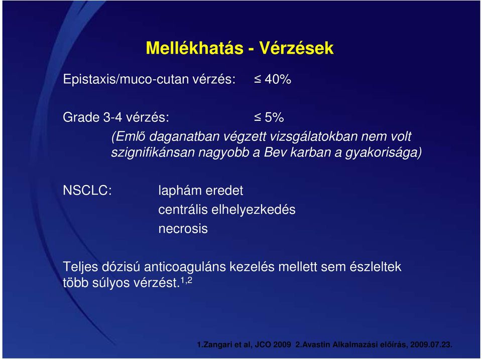 laphám eredet centrális elhelyezkedés necrosis Teljes dózisú anticoaguláns kezelés mellett sem