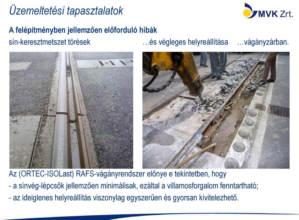 Az (ORTEC-ISOLast) RAFS-vágányrendszer előnye e tekintetben, hogy - a sínvég-lépcsők