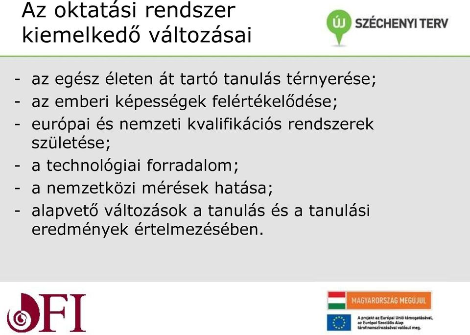 kvalifikációs rendszerek születése; - a technológiai forradalom; - a nemzetközi