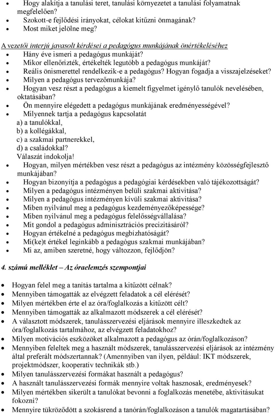 Reális önismerettel rendelkezik-e a pedagógus? Hogyan fogadja a visszajelzéseket? Milyen a pedagógus tervezőmunkája?