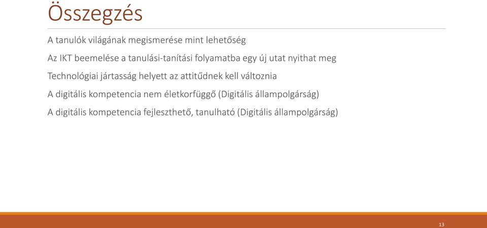 az attitűdnek kell változnia A digitális kompetencia nem életkorfüggő (Digitális