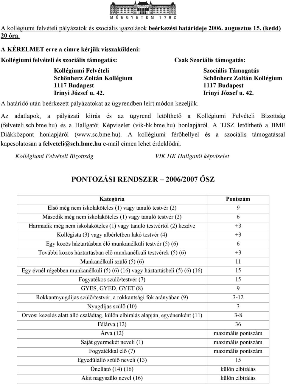 Zoltán Kollégium 1117 Budapest 1117 Budapest Irinyi József u. 42. Irinyi József u. 42. A határidő után beérkezett pályázatokat az ügyrendben leírt módon kezeljük.