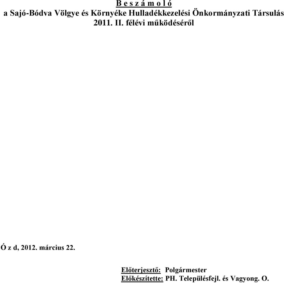 félévi működéséről Ó z d, 2012. március 22.