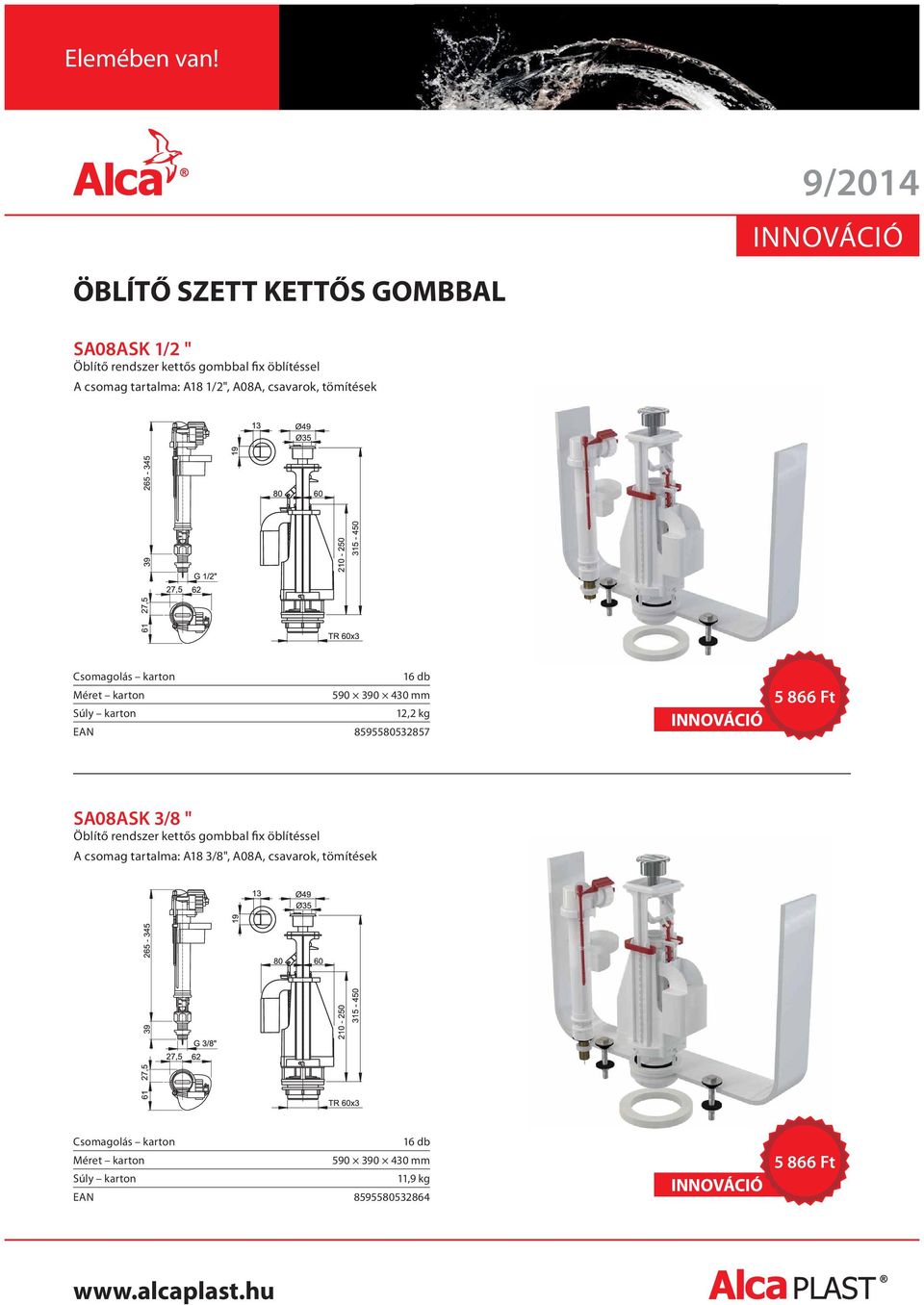 8595580532857 5 866 Ft SA08ASK 3/8 " Öblítő rendszer kettős gombbal fix öblítéssel A csomag tartalma: