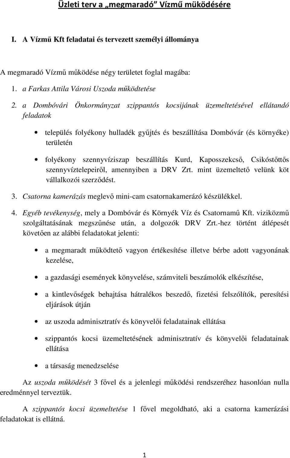 a Dombóvári Önkormányzat szippantós kocsijának üzemeltetésével ellátandó feladatok település folyékony hulladék gyűjtés és beszállítása Dombóvár (és környéke) területén folyékony szennyvíziszap