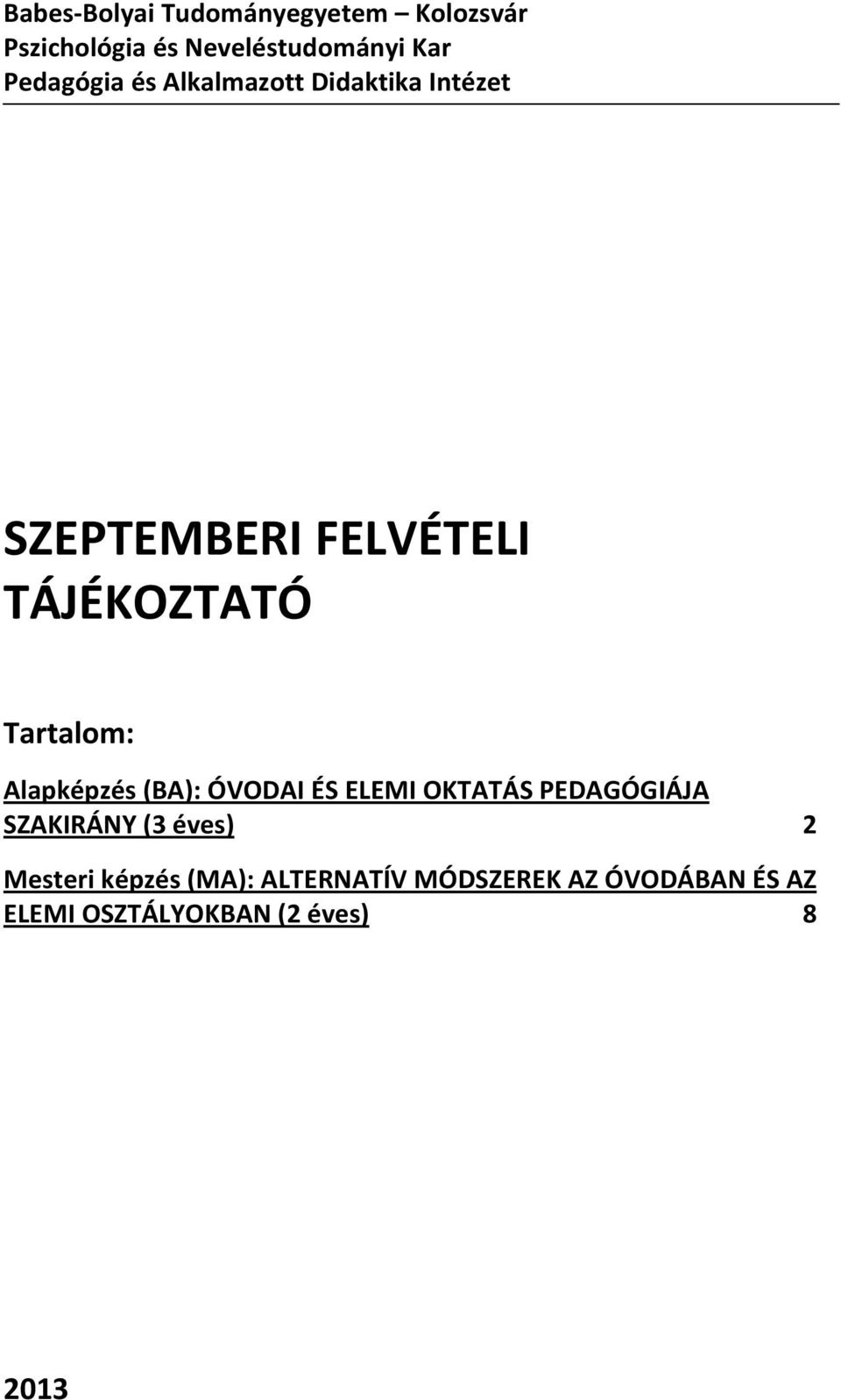 SZAKIRÁNY (3 éves) 2 Mesteri képzés (MA): ALTERNATÍV