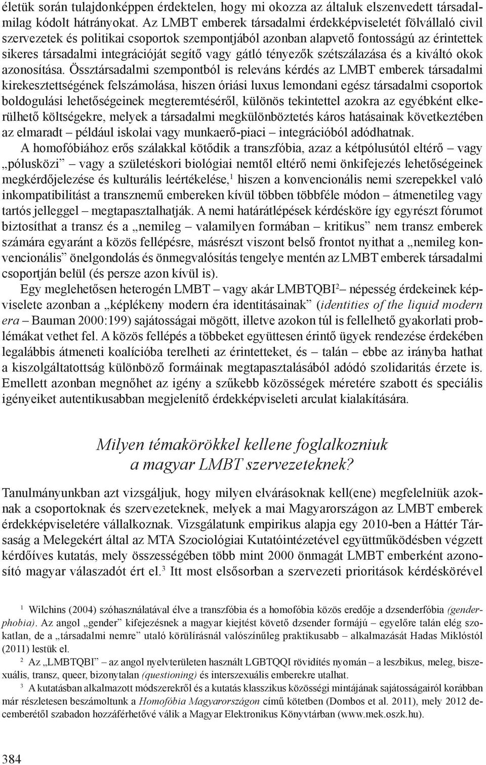 gátló tényezők szétszálazása és a kiváltó okok azonosítása.