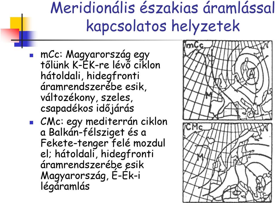 csapadékos idıjárás CMc: egy mediterrán ciklon a Balkán-félsziget és a Fekete-tenger