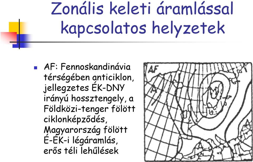 ÉK-DNY irányú hossztengely, a Földközi-tenger fölött