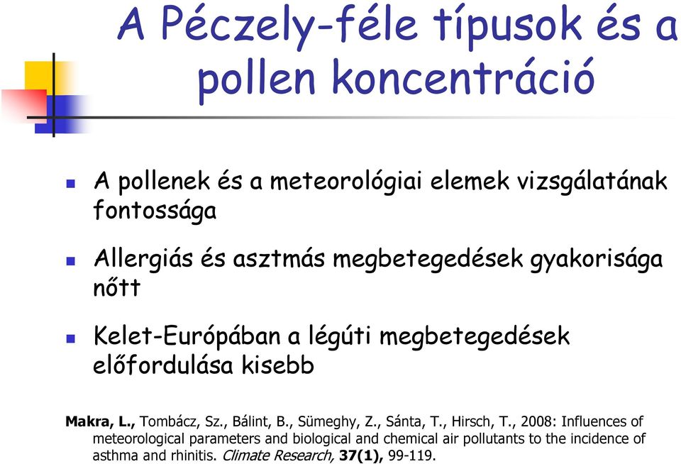 Makra, L., Tombácz, Sz., Bálint, B., Sümeghy, Z., Sánta, T., Hirsch, T.