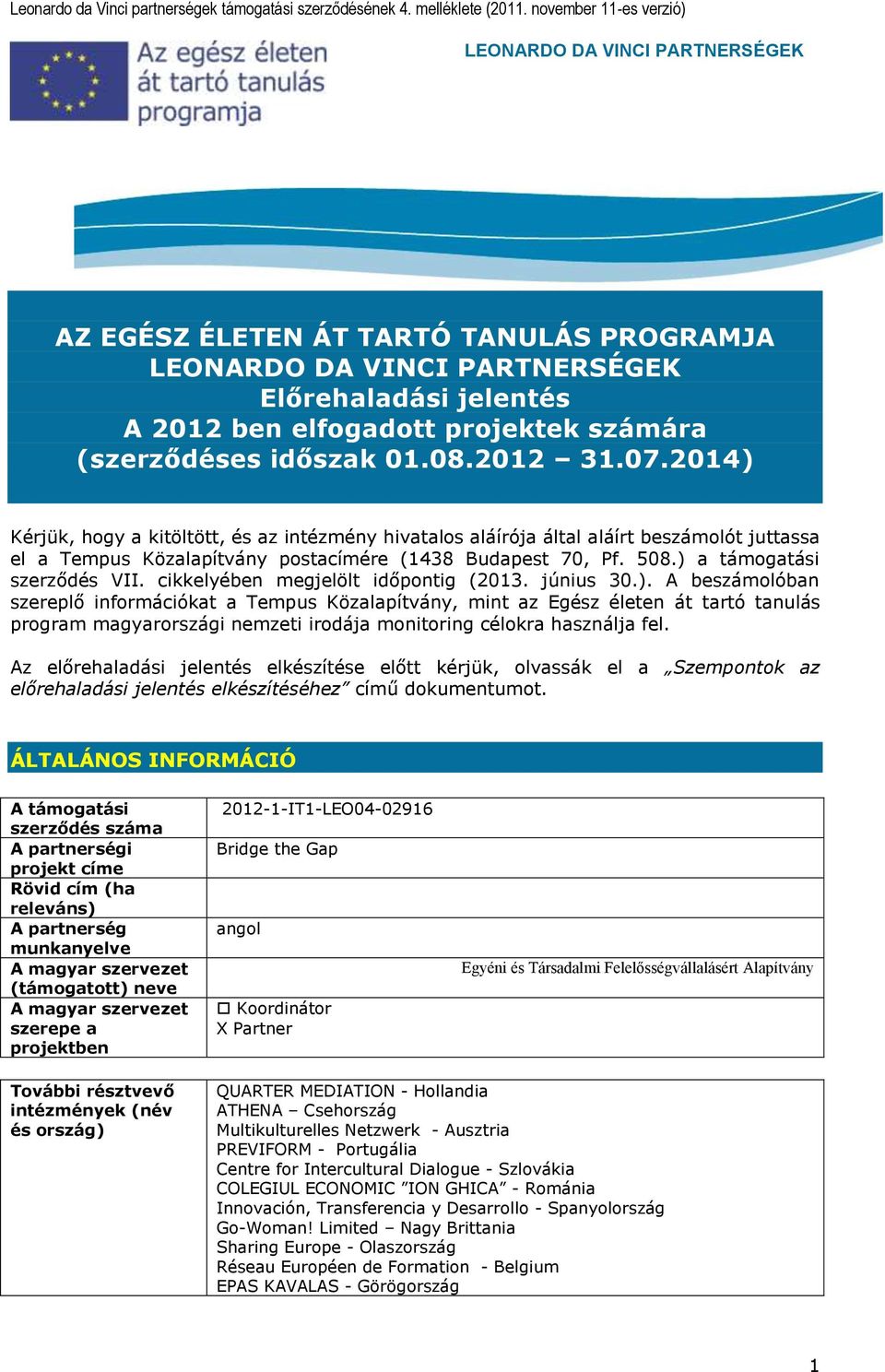cikkelyében megjelölt időpontig (2013. június 30.).