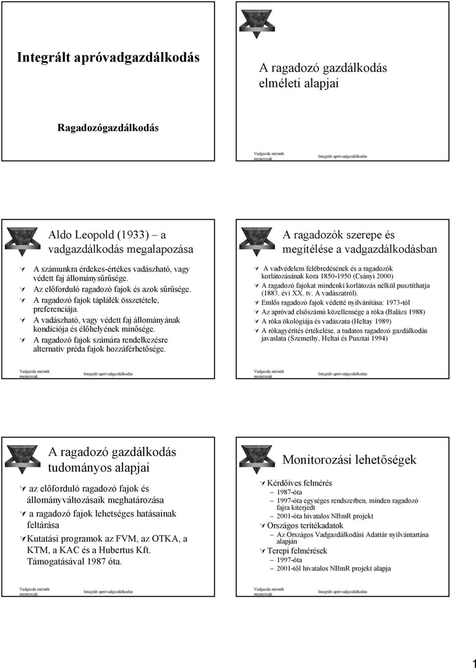 A ragadozó fajok számára rendelkezésre alternatív préda fajok hozzáférhetősége.