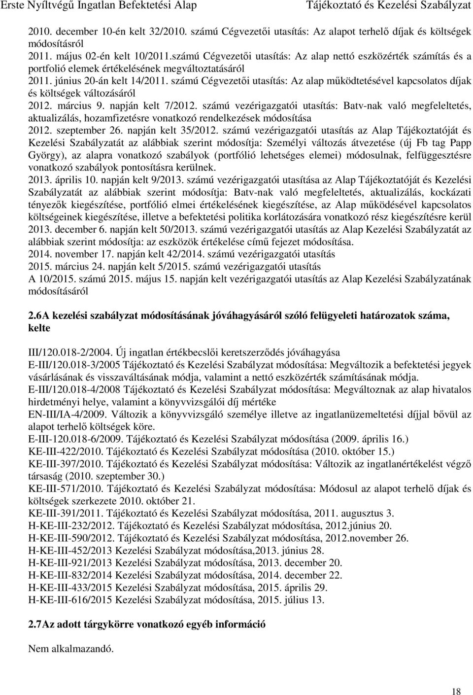 számú Cégvezetői utasítás: Az alap működtetésével kapcsolatos díjak és költségek változásáról 2012. március 9. napján kelt 7/2012.