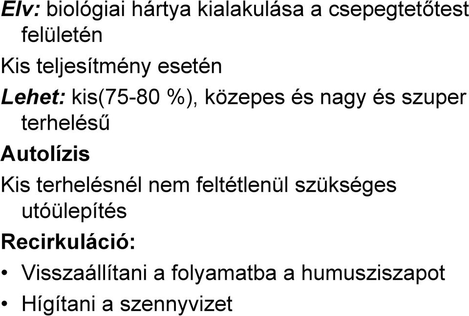 terhelésű Autolízis Kis terhelésnél nem feltétlenül szükséges