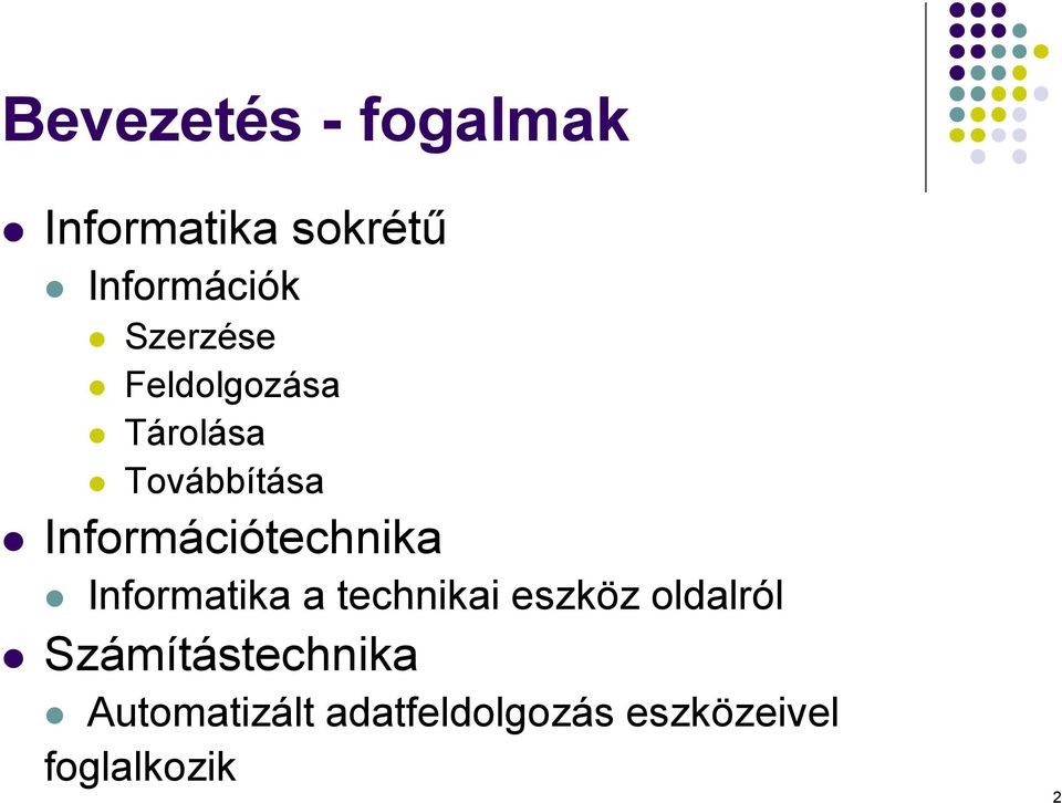 Információtechnika Informatika a technikai eszköz