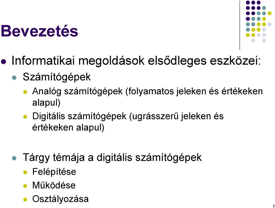 alapul) Digitális számítógépek (ugrásszerű jeleken és értékeken