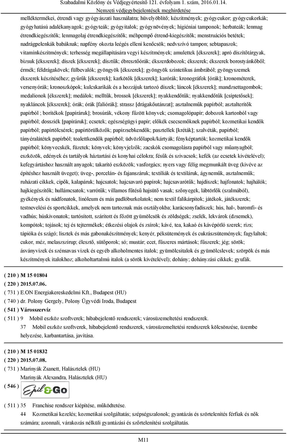 sebtapaszok; vitaminkészítmények; terhesség megállapítására vegyi készítmények; amulettek [ékszerek]; apró díszítőtárgyak, bizsuk [ékszerek]; díszek [ékszerek]; dísztűk; ébresztőórák; ékszerdobozok;