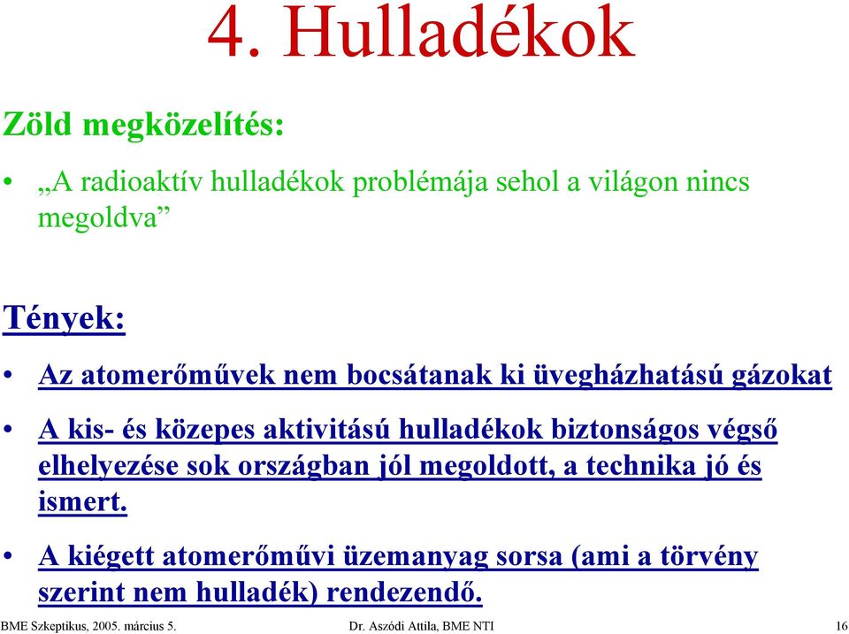 nem bocsátanak ki üvegházhatású gázokat A kis- és közepes aktivitású hulladékok biztonságos végső