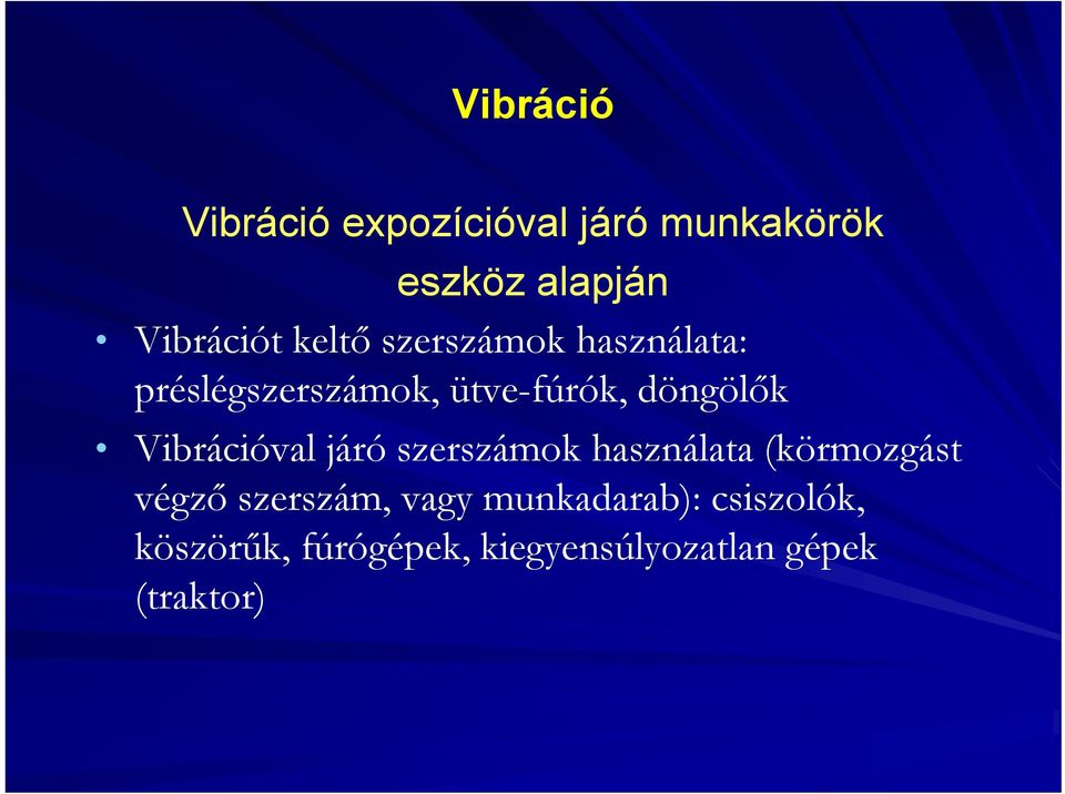 Vibrációval járó szerszámok használata (körmozgást végző szerszám, vagy