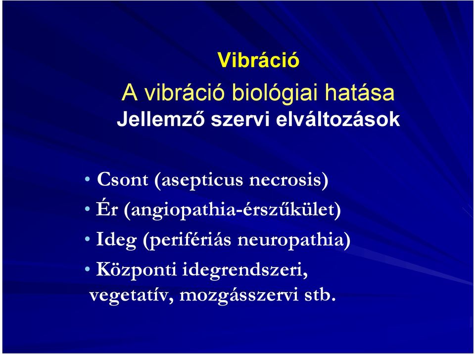 (angiopathia-érszűkület) Ideg (perifériás