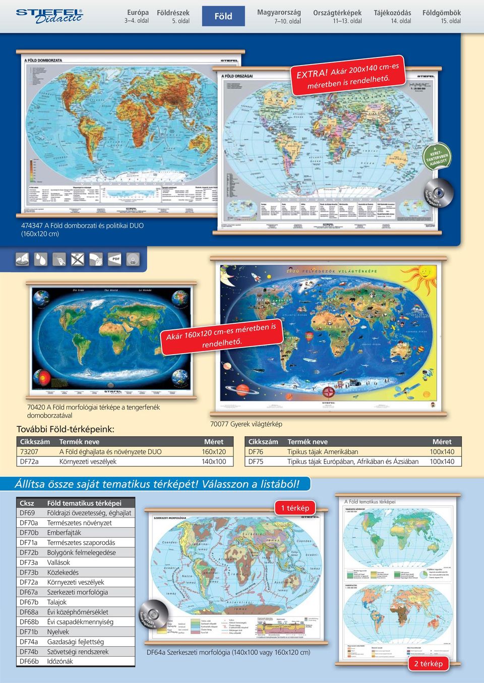 70420 Föld morfológiai térképe a tengerfenék domoborzatával További Föld-térképeink: Cikkszám Termék neve Méret 73207 Föld éghajlata és növényzete DUO 160x120 DF72a Környezeti veszélyek 140x100 70077